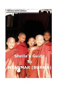 Sheila's Guide to Myanmar/Burma