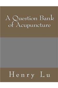 Question Bank of Acupuncture