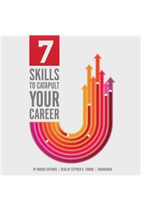 7 Skills to Catapult Your Career