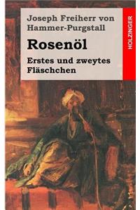 Rosenöl. Erstes und zweytes Fläschchen