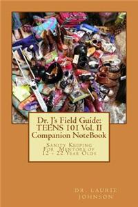 Dr. J's Field Guide: Teens 101 Vol. II Companion Notebook: Sanity Keeping for Mentors of 12 - 22 Year Olds