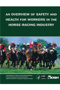 Overview of Safety and Health for Workers in the Horse-Racing Industry