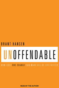 Unoffendable: How Just One Change Can Make All of Life Better