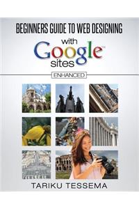 Beginners Guide to Web Designing With Google Sites (Enhanced)