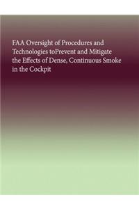 FAA Oversight of Procedures and Technologies toPrevent and Mitigate the Effects of Dense, Continuous Smoke in the Cockpit