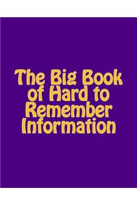 The Big Book of Hard to Remember Information