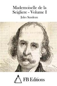 Mademoiselle de la Seigliere - Volume I