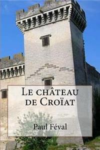 Le chateau de Croiat