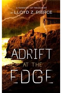 Adrift at the Edge: A Tapestry in Treachery