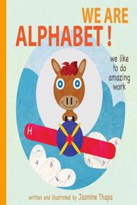 We Are Alphabet !: We Like to Do Amazing Work