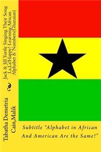 Jack & Jill Turtle Singing Their Song La, La!happy! Learning African Alphabets& Numbers(ghanaian): Alphabet and Numbers with Jack and Jill Turtle