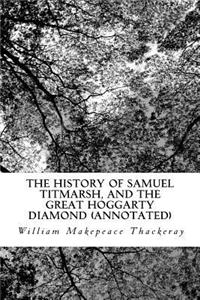 The History of Samuel Titmarsh, and the Great Hoggarty Diamond (Annotated)