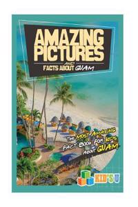 Amazing Pictures and Facts about Guam: The Most Amazing Fact Books for Kids about Guam