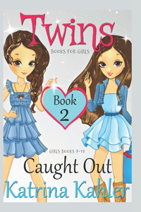 Books for Girls - TWINS: Book 2: Caught Out! Girls Books 9-12