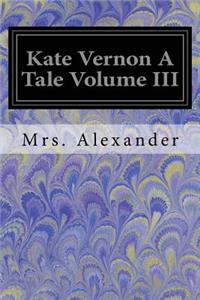 Kate Vernon A Tale Volume III
