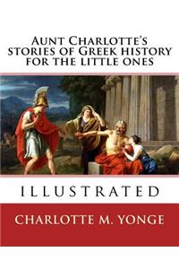 Aunt Charlotte's stories of Greek history for the little ones By