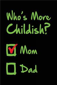 Who's More Childish? Mom Dad