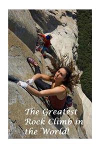 The Greatest Rock Climb in the World!