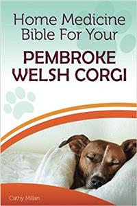 Home Medicine Bible for Your Pembroke Welsh Corgi