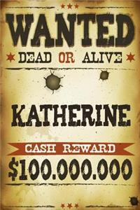 Katherine Wanted Dead Or Alive Cash Reward $100,000,000