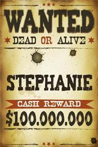 Stephanie Wanted Dead Or Alive Cash Reward $100,000,000
