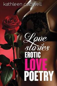 Love Stories: Erotic Love Poetry
