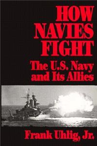 How Navies Fight: The U.S. Navy and Its Allies
