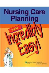 Nursing Care Planning Made Incredibly Easy!