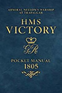 HMS Victory Pocket Manual 1805: Nelson's Flagship at Trafalgar