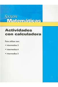 Saxon Matematicas, Intermedias 3-5 Actividades Con Calculadora