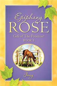 EPIPHANY ROSE-Gift of The Promise! Book 3