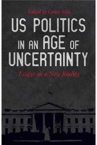 U.s. Politics In An Age Of Uncertainty