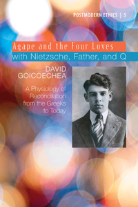 Agape and the Four Loves with Nietzsche, Father, and Q, Volume 2