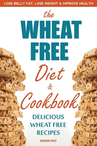 Wheat Free Diet & Cookbook