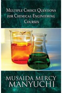 Multiple Choice Questions for Chemical Engineering Courses