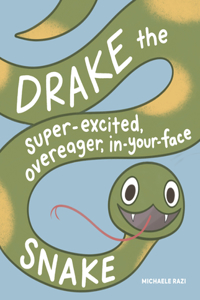 Drake the Super-Excited, Overeager, In-Your-Face Snake