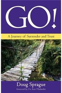 Go!: A Journey of Surrender and Trust