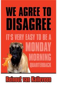 We Agree to Disagree