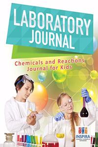 Laboratory Journal Chemicals and Reactions Journal for Kids
