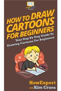 How To Draw Cartoons For Beginners