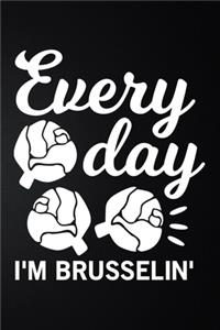 Every Day I'm Brusselin: 100 Pages 6'' x 9'' Recipe Log Book Tracker - Best Gift For Cooking Lover