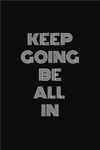 Keep going. Be all in