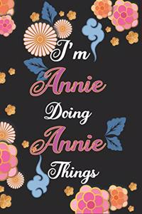 I'm Annie Doing Annie Things Notebook Birthday Gift