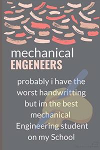 Mechanical Engineer probably i have the worst handwriting but the best Mechanical Engineer student on my School Notebook University Graduation gift