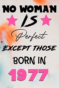 No Woman Is Perfect Except Those Born In 1977