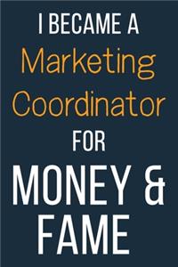 I Became A Marketing Coordinator For Money & Fame