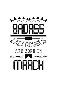 Badass Lady Bosses Are Born In March
