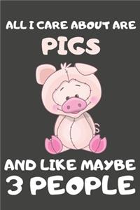 All I Care About Are Pigs And Like Maybe 3 People