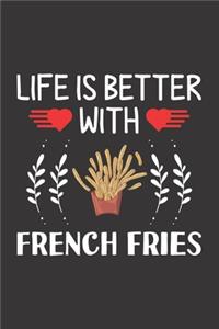 Life Is Better With French Fries