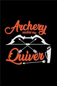 Archery makes me quiver